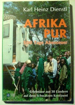 Afrika pur - 500 Tage Abenteuer von Karl Heinz Dienstl